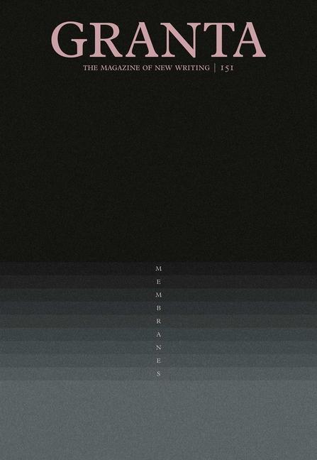 Cover: 9781909889323 | Granta 151: Membranes | Rana Dasgupta | Taschenbuch | Englisch | 2020