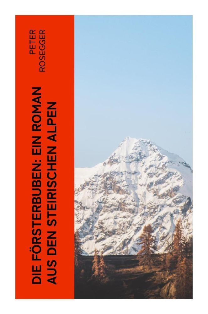 Cover: 9788027373192 | Die Försterbuben: Ein Roman aus den steirischen Alpen | Peter Rosegger