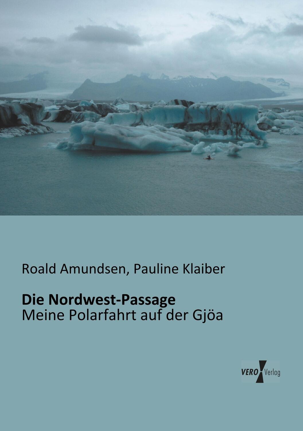 Cover: 9783956101007 | Die Nordwest-Passage | Meine Polarfahrt auf der Gjöa | Taschenbuch
