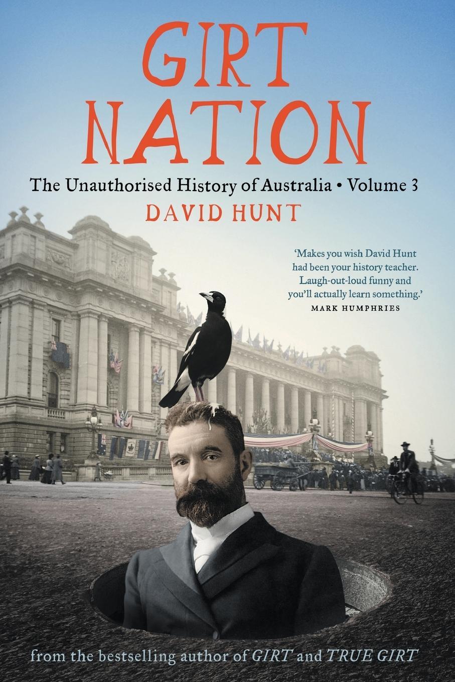 Cover: 9781760640156 | Girt Nation | The Unauthorised History of Australia Volume 3 | Hunt