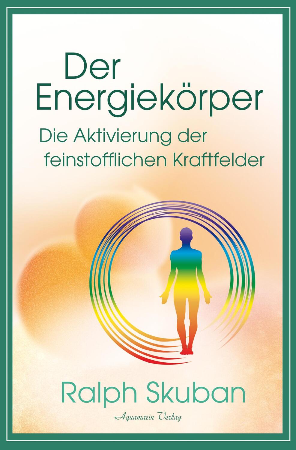 Cover: 9783894279356 | Der Energiekörper - Die Aktivierung der feinstofflichen Kraftfelder