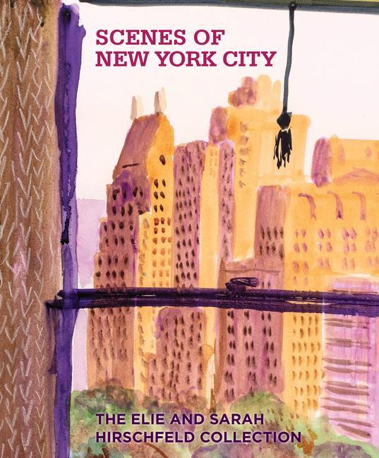 Cover: 9781911282853 | Scenes of New York: The Elie and Sarah Hirschfeld Collection | Buch