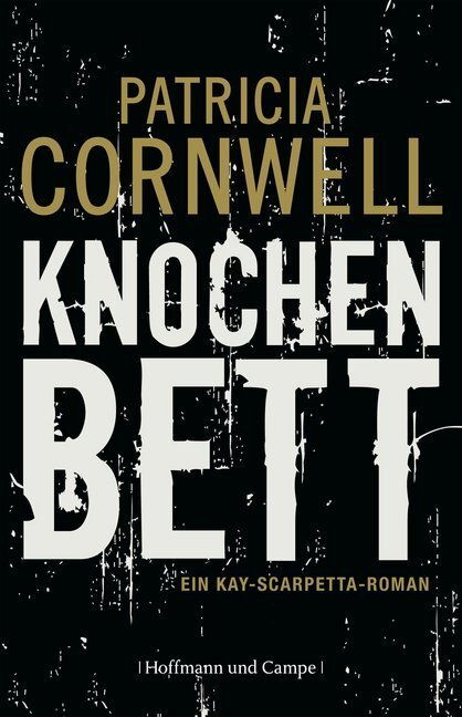 Cover: 9783455404357 | Knochenbett | Ein Kay-Scarpetta-Roman | Patricia Cornwell | Buch
