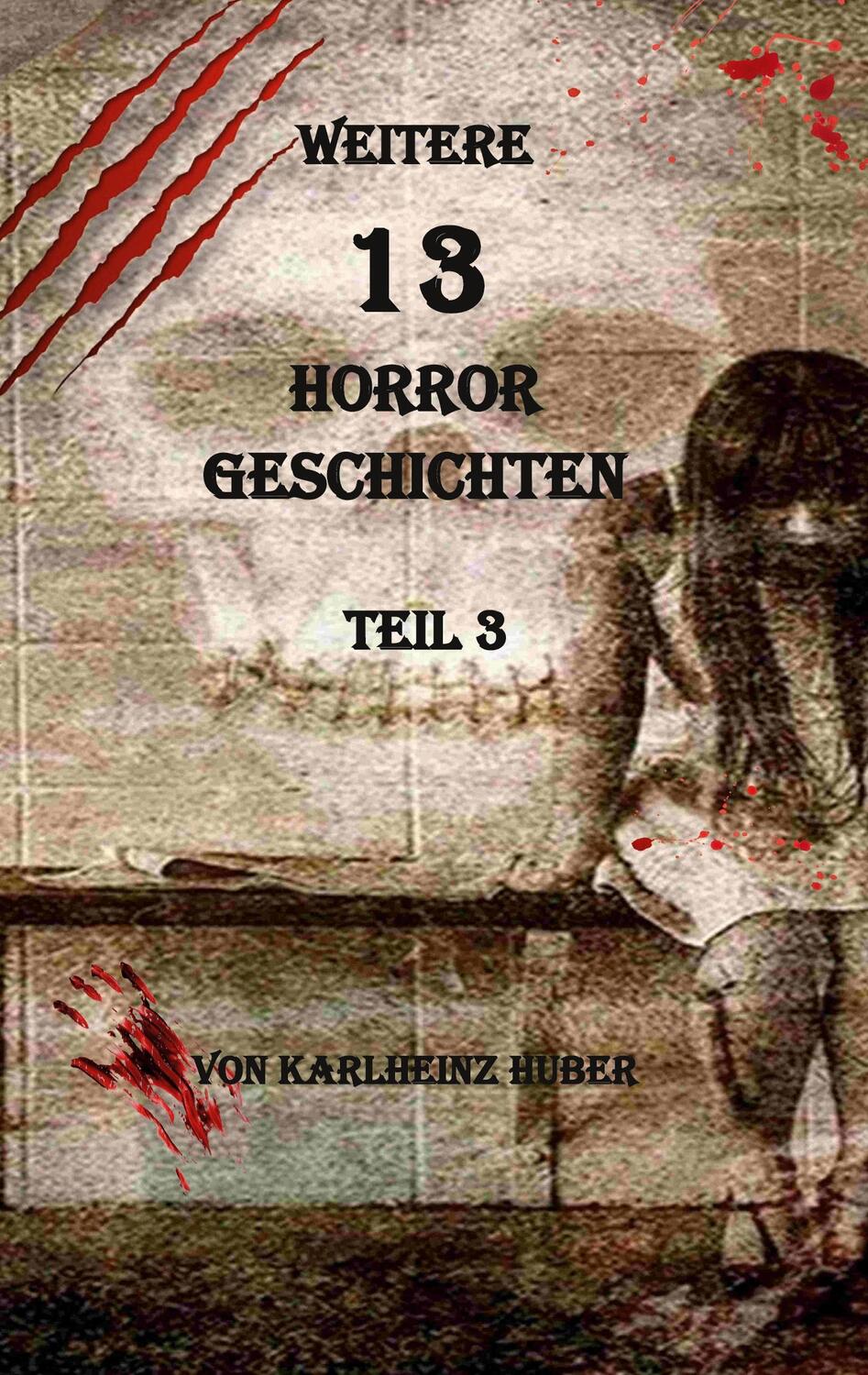 Cover: 9783759736680 | Weitere 13 Horrorgeschichten | Teil 3 | Karlheinz Huber | Taschenbuch