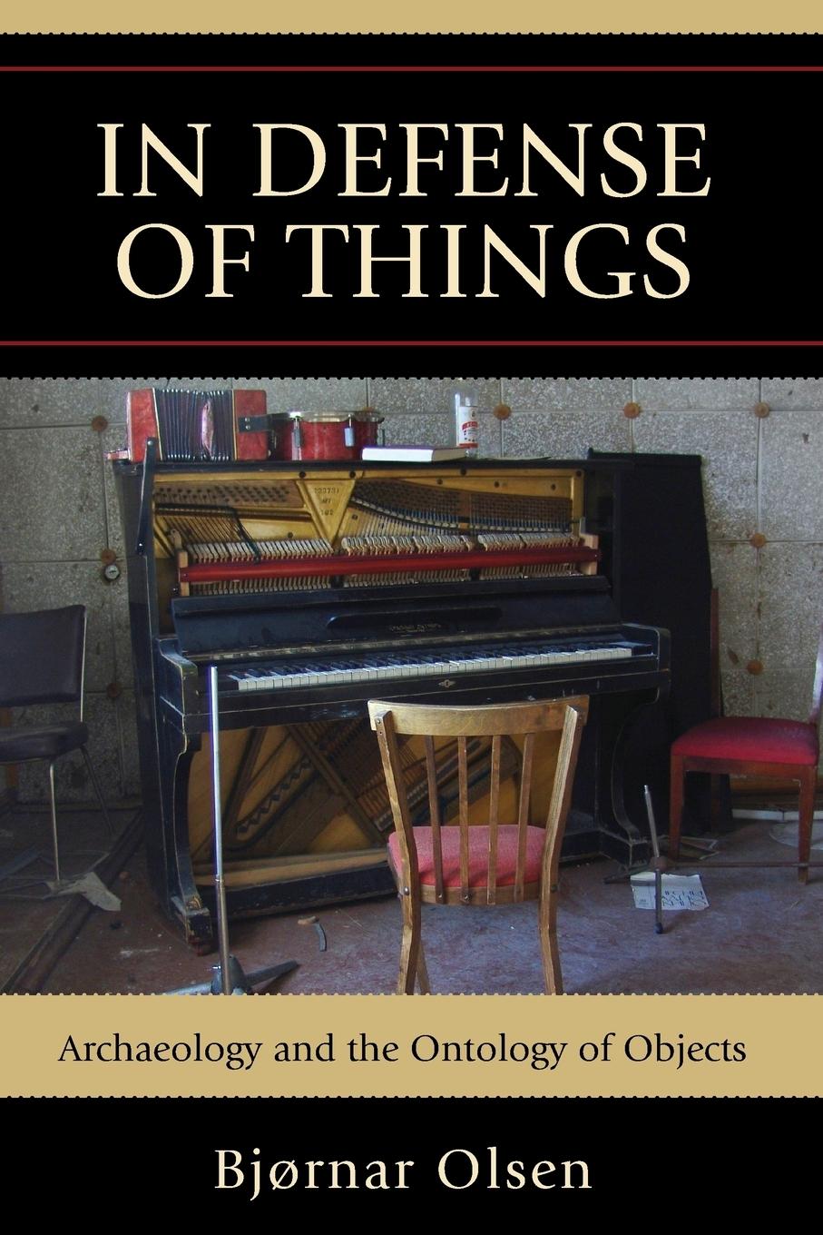 Cover: 9780759119314 | In Defense of Things | Archaeology and the Ontology of Objects | Olsen