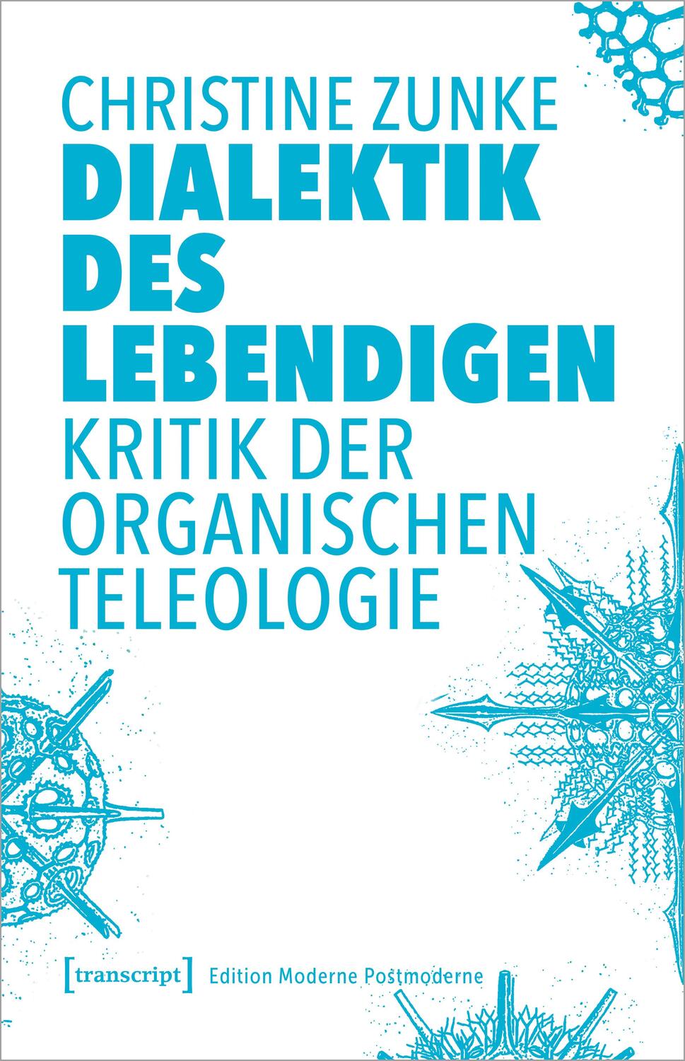 Cover: 9783837665963 | Dialektik des Lebendigen | Kritik der organischen Teleologie | Zunke
