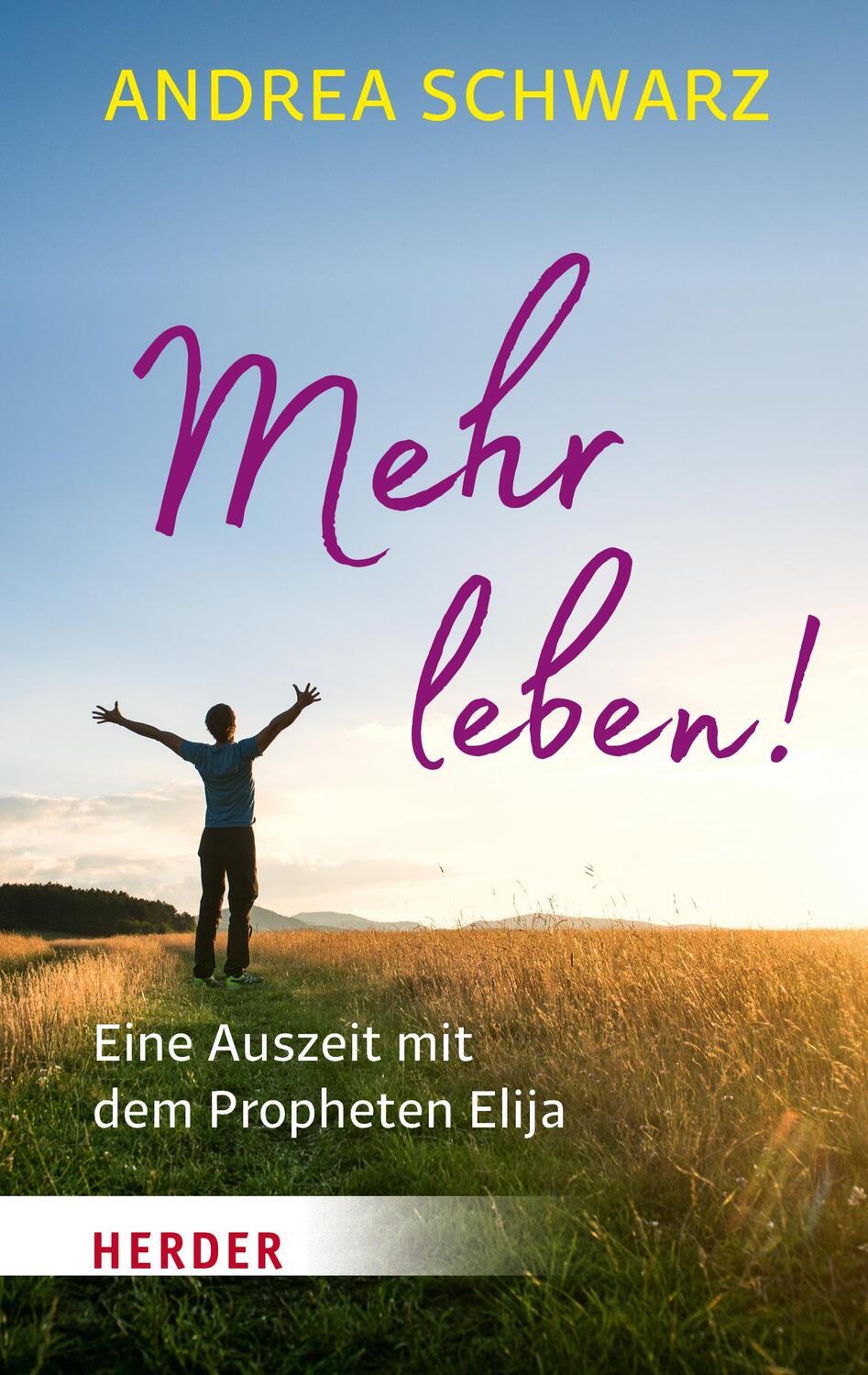 Cover: 9783451069864 | Mehr leben! | Eine Auszeit mit dem Propheten Elija | Andrea Schwarz