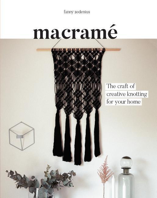 Cover: 9781849499408 | Macrame | The Craft of Creative Knotting | Fanny Zedenius | Buch