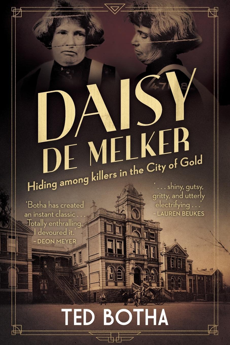 Cover: 9781776192779 | DAISY DE MELKER - Hiding among killers in the City of Gold | Ted Botha