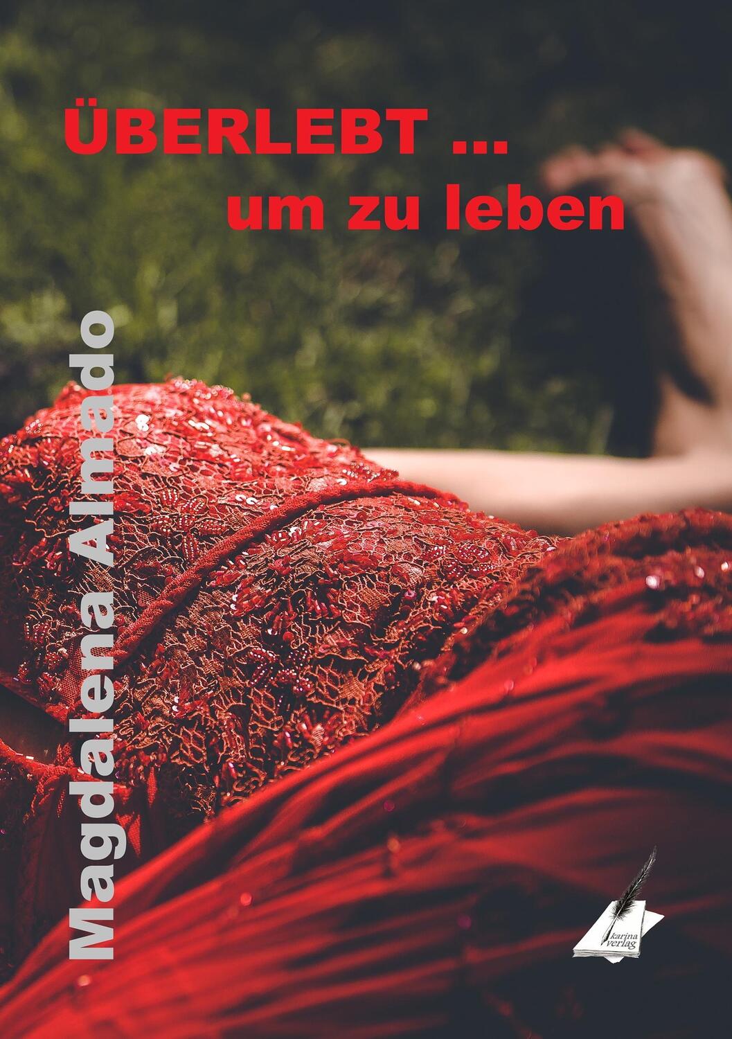 Cover: 9783903056565 | ÜBERLEBT ... um zu leben | Magdalena Almado | Taschenbuch | Paperback