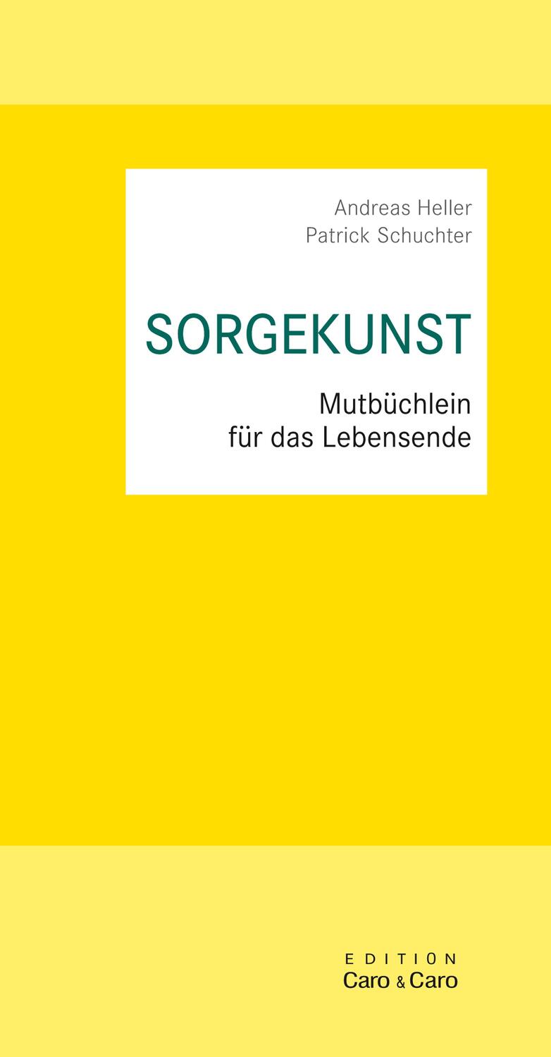 Cover: 9783946527145 | SORGEKUNST | Mutbüchlein für das Lebensende | Andreas Heller (u. a.)