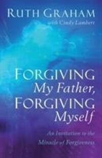 Cover: 9780801094644 | Forgiving My Father, Forgiving Myself | Ruth Graham (u. a.) | Buch