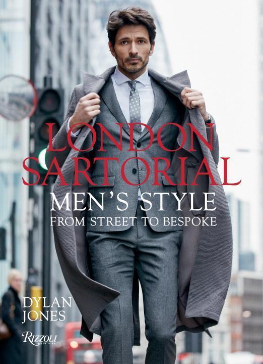 Cover: 9780847858668 | London Sartorial: Men's Style from Street to Bespoke | Dylan Jones