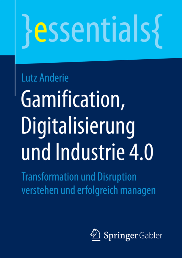 Cover: 9783658198640 | Gamification, Digitalisierung und Industrie 4.0 | Lutz Anderie | Buch