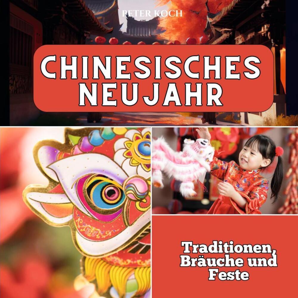 Cover: 9783750565609 | Chinesisches Neujahr | Traditionen, Bräuche und Feste | Peter Koch