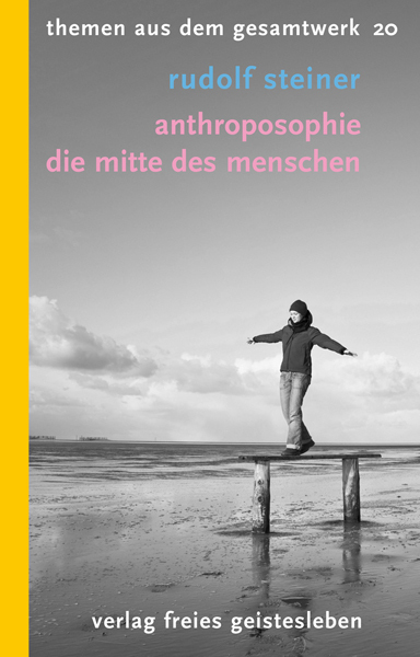 Cover: 9783772521201 | Anthroposophie - Die Mitte des Menschen | 10 Vorträge | Rudolf Steiner
