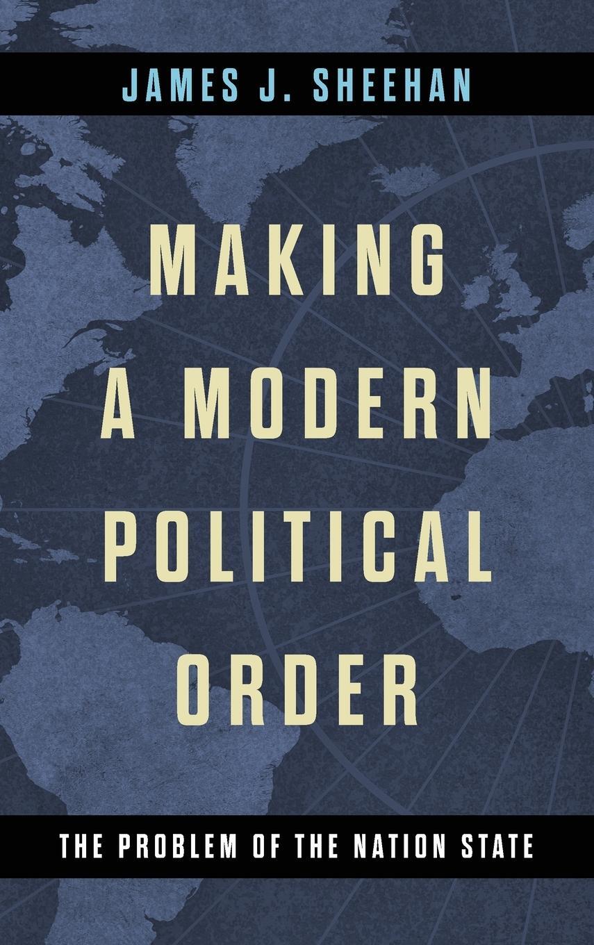 Cover: 9780268205379 | Making a Modern Political Order | The Problem of the Nation State