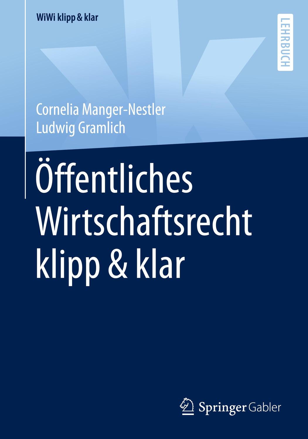 Cover: 9783658319397 | Öffentliches Wirtschaftsrecht klipp & klar | Ludwig Gramlich (u. a.)