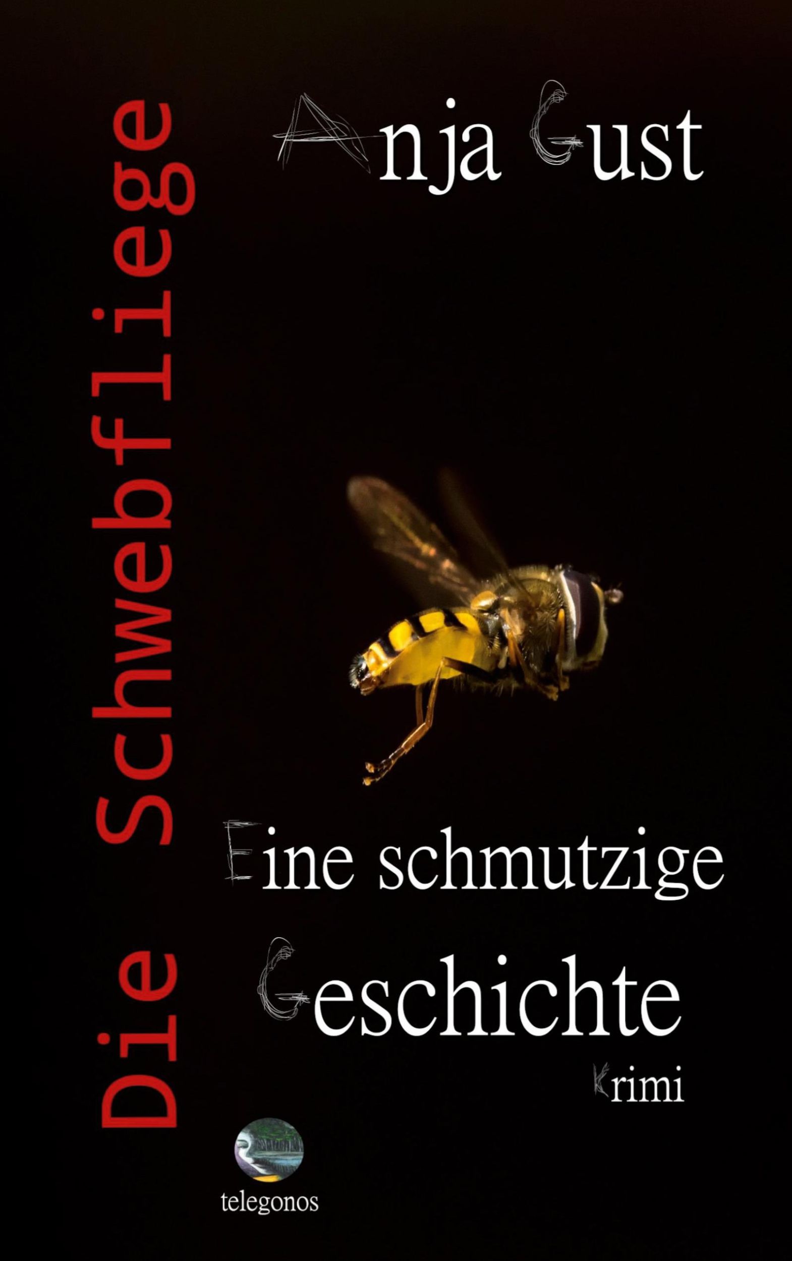 Cover: 9783946762676 | Die Schwebfliege | Eine schmutzige Geschichte | Anja Gust | Buch