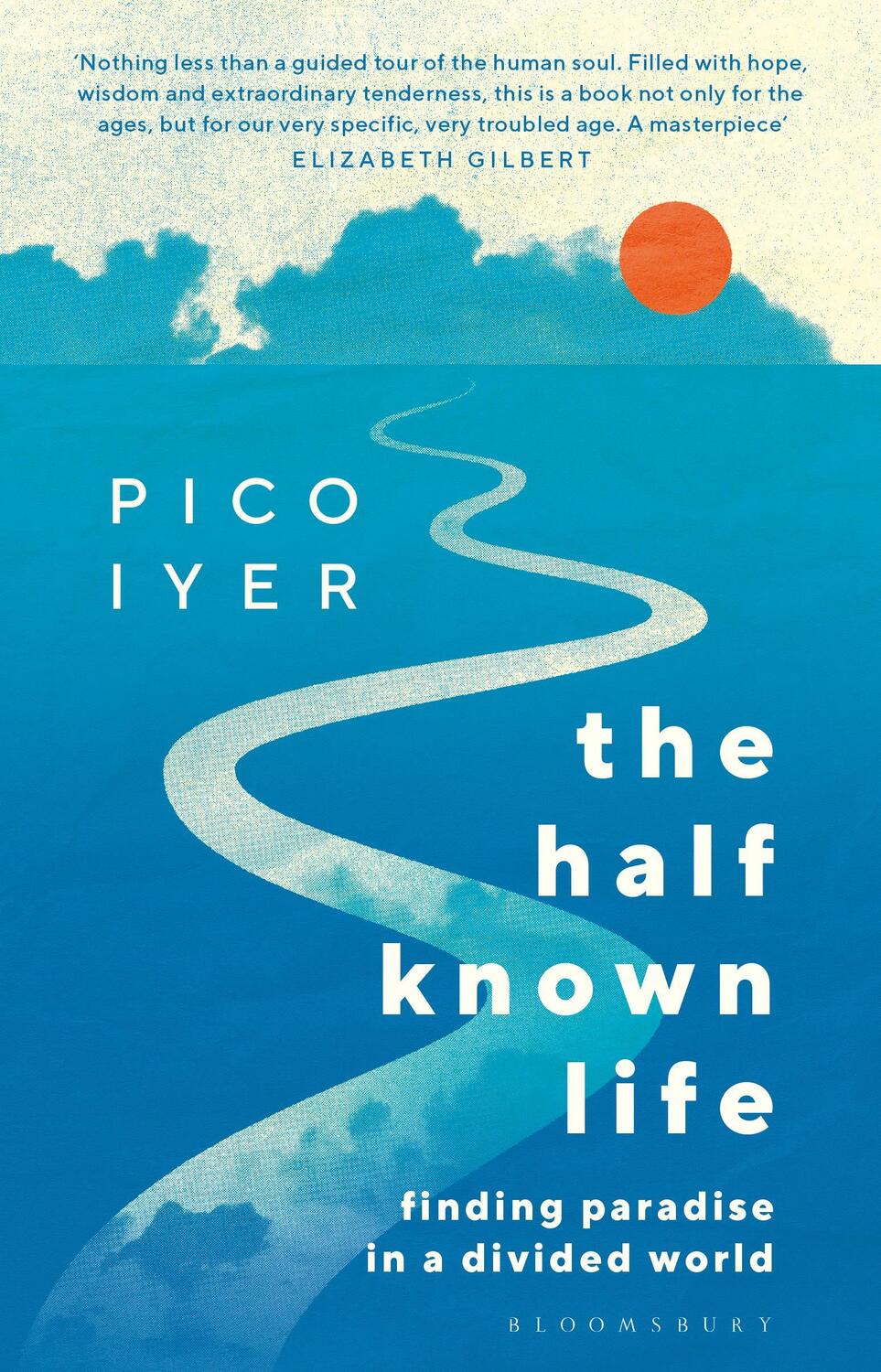 Cover: 9781526655011 | The Half Known Life | Finding Paradise in a Divided World | Pico Iyer