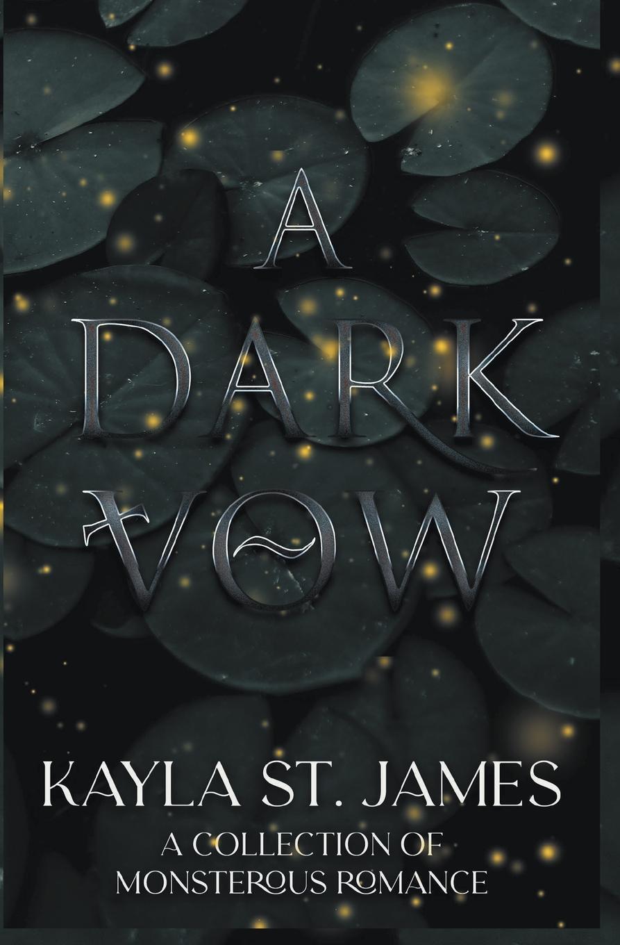 Cover: 9798215534724 | A Dark Vow | A Collection of Monstrous Romance | Kayla St. James