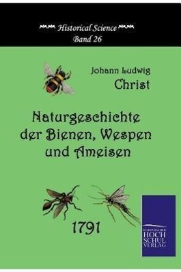 Cover: 9783867412100 | Naturgeschichte der Bienen, Wespen und Ameisen | Johann Ludwig Christ