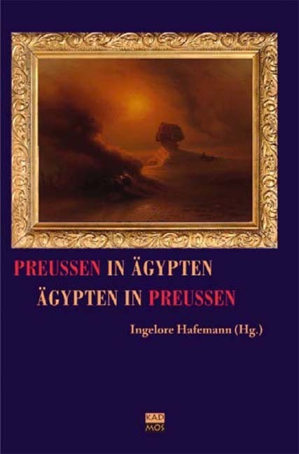 Cover: 9783865991041 | Preußen in Ägypten - Ägypten in Preußen | Ingelore Hafemann | Buch