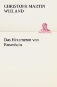 Cover: 9783842415539 | Das Hexameron von Rosenhain | Christoph Martin Wieland | Taschenbuch