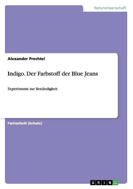 Cover: 9783656598763 | Indigo. Der Farbstoff der Blue Jeans | Experimente zur Beständigkeit