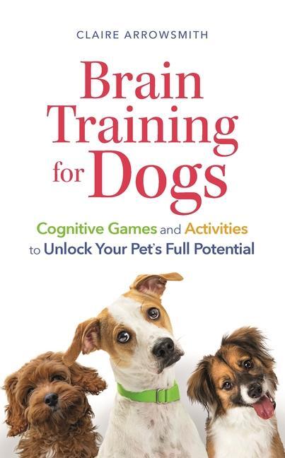 Cover: 9781789296044 | Brain Training for Dogs | Claire Arrowsmith | Taschenbuch | Englisch