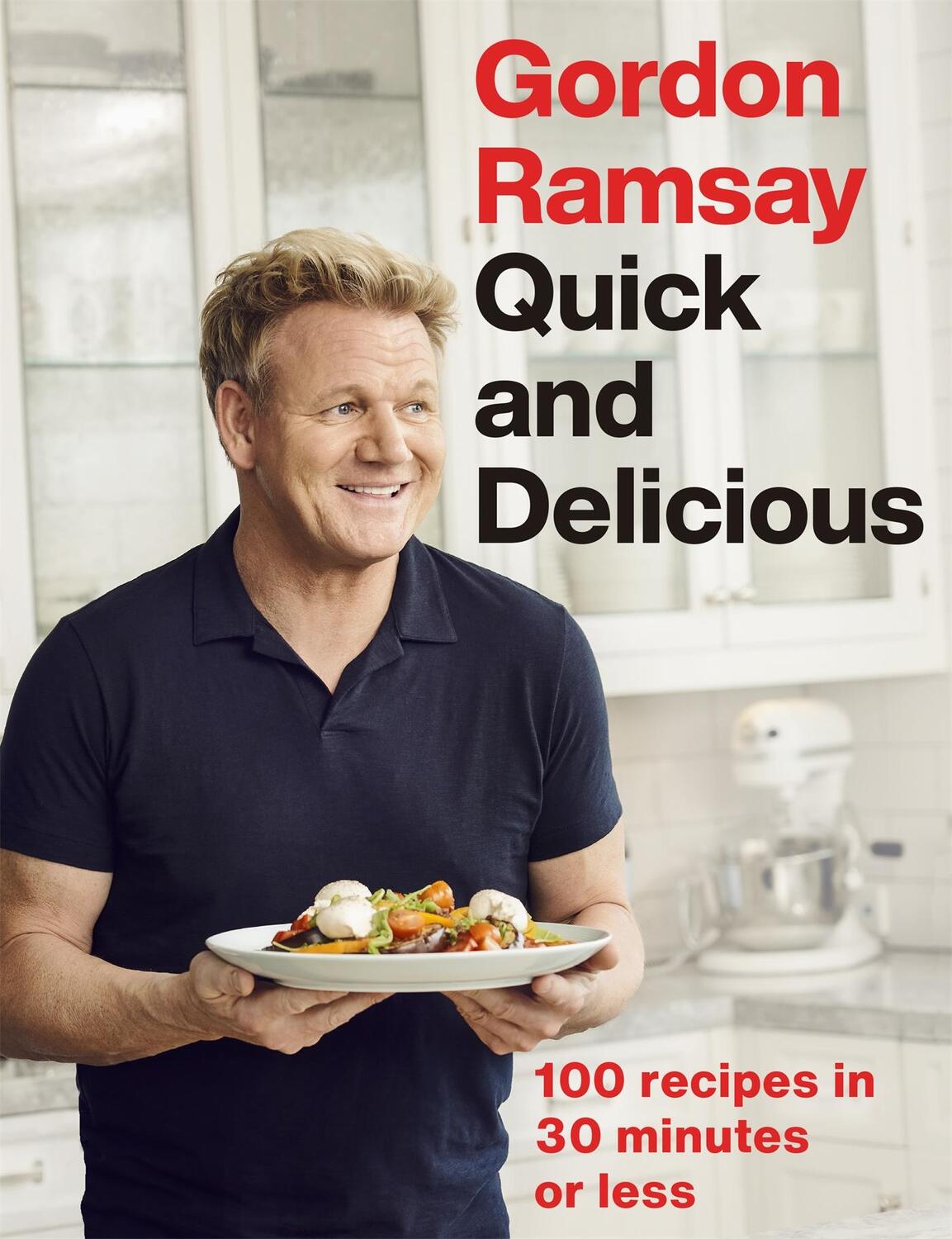 Cover: 9781529325430 | Gordon Ramsay Quick &amp; Delicious | 100 recipes in 30 minutes or less