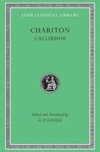 Cover: 9780674995307 | Callirhoe | Chariton | Buch | Loeb Classical Library | Englisch | 1995