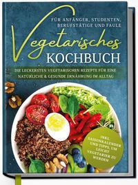 Cover: 9783969300633 | Vegetarisches Kochbuch für Anfänger, Studenten, Berufstätige und Faule