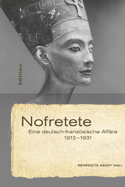 Cover: 9783412208110 | Nofretete | Eine deutsch-französische Affäre 1912-1931 | Taschenbuch