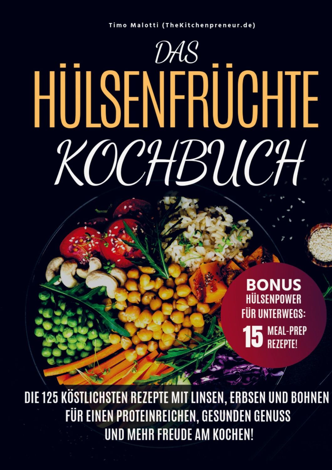 Cover: 9789403644950 | Das Hülsenfrüchte-Kochbuch | Timo Malotti | Taschenbuch | Paperback