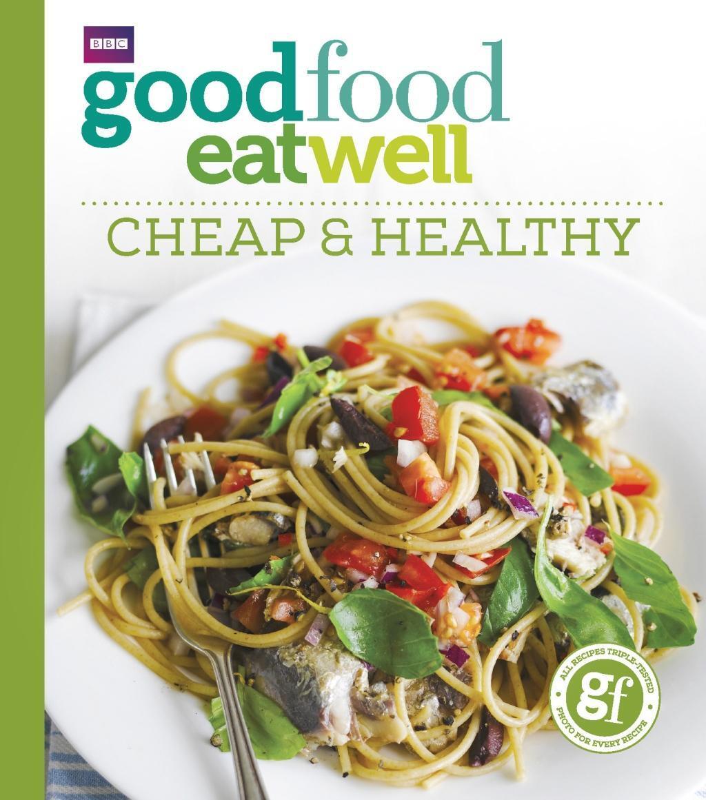 Cover: 9781785943317 | Good Food Eat Well: Cheap and Healthy | Good Food Guides | Taschenbuch