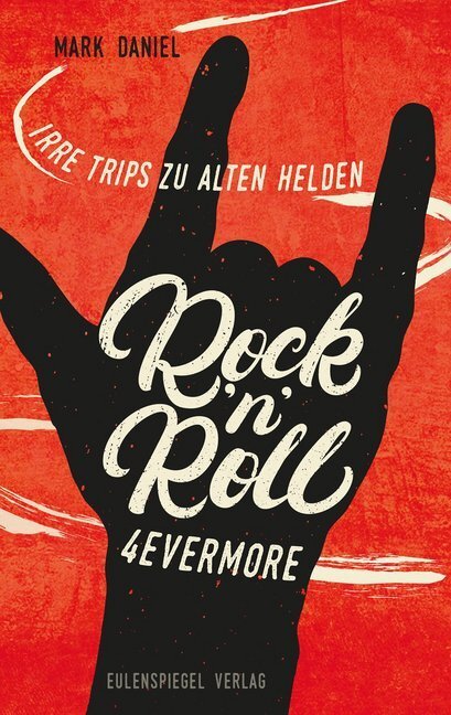 Cover: 9783359013631 | Rock'n'Roll 4evermore | Irre Trips zu alten Helden | Mark Daniel