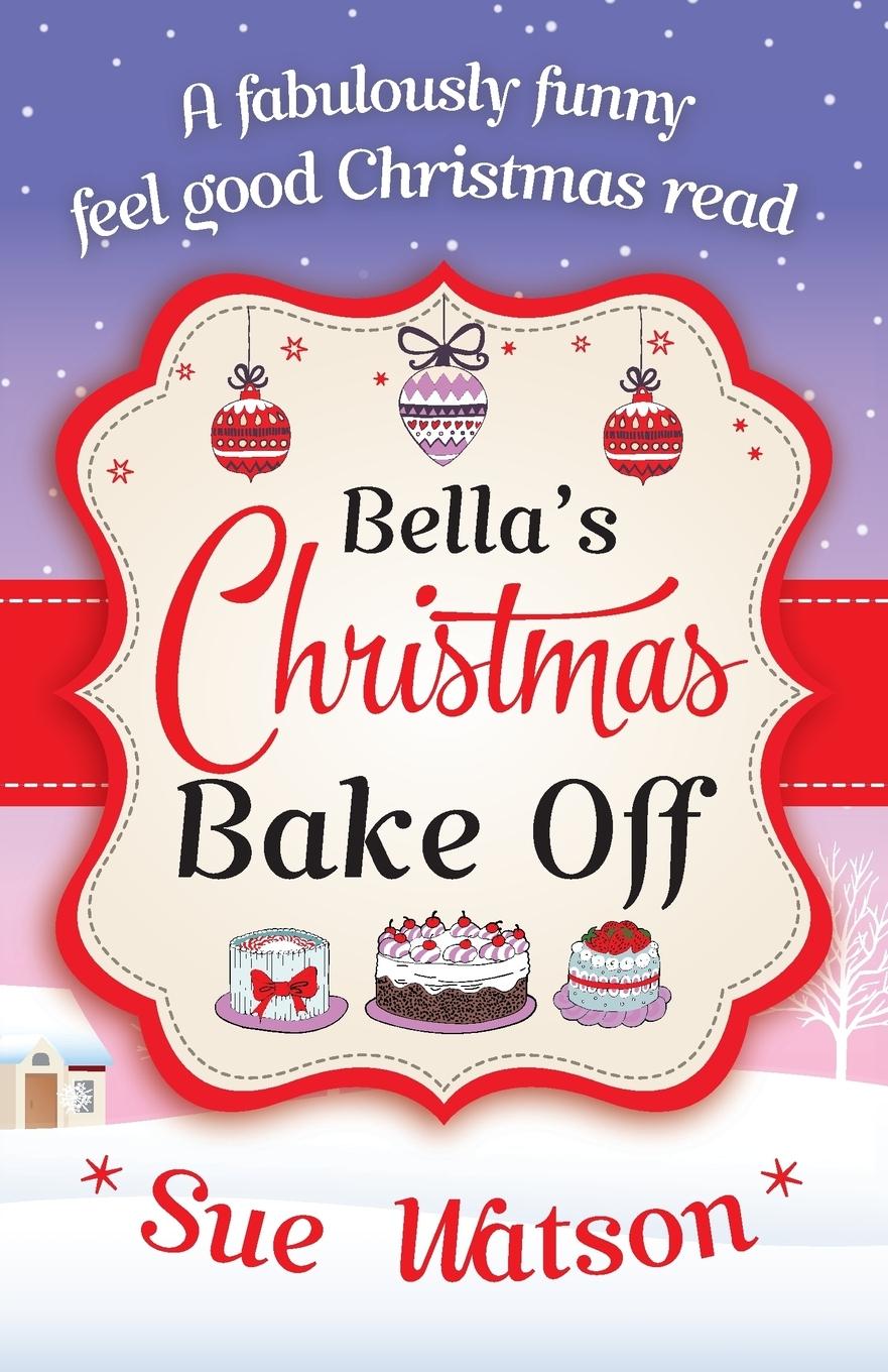 Cover: 9781910751619 | Bella's Christmas Bake Off | Sue Watson | Taschenbuch | Paperback