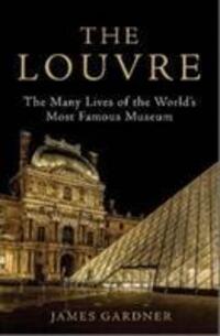 Cover: 9781611856347 | The Louvre | The Many Lives of the World's Most Famous Museum | Buch