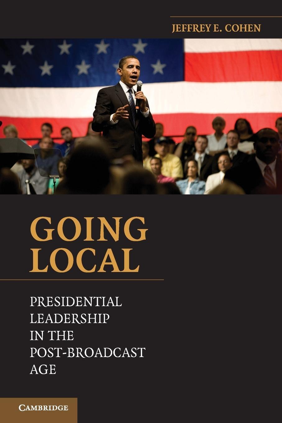 Cover: 9780521141437 | Going Local | Presidential Leadership in the Post-Broadcast Age | Buch
