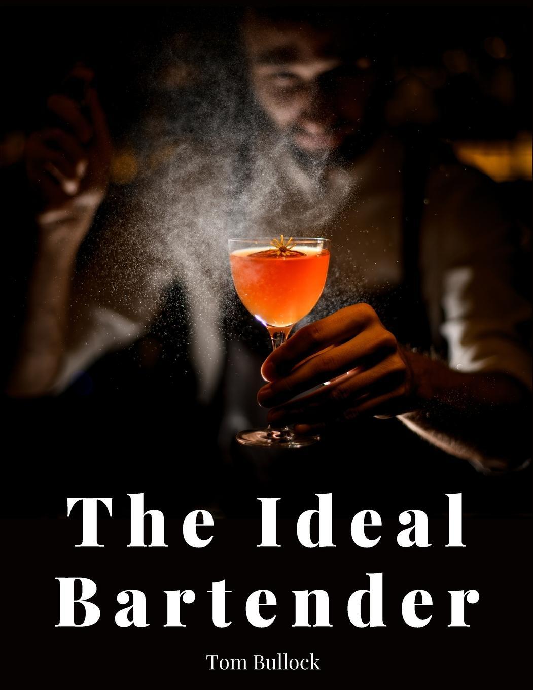 Cover: 9781805475408 | The Ideal Bartender | Tom Bullock | Taschenbuch | Paperback | Englisch