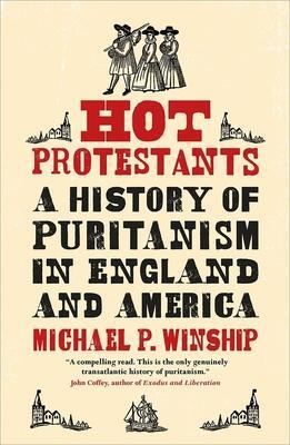 Cover: 9780300255003 | Hot Protestants | A History of Puritanism in England and America