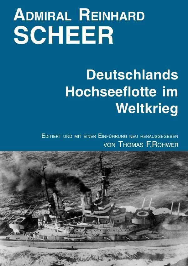 Cover: 9783758497797 | Admiral Reinhard Scheer - Die Hochseeflotte im Weltkrieg | Rohwer