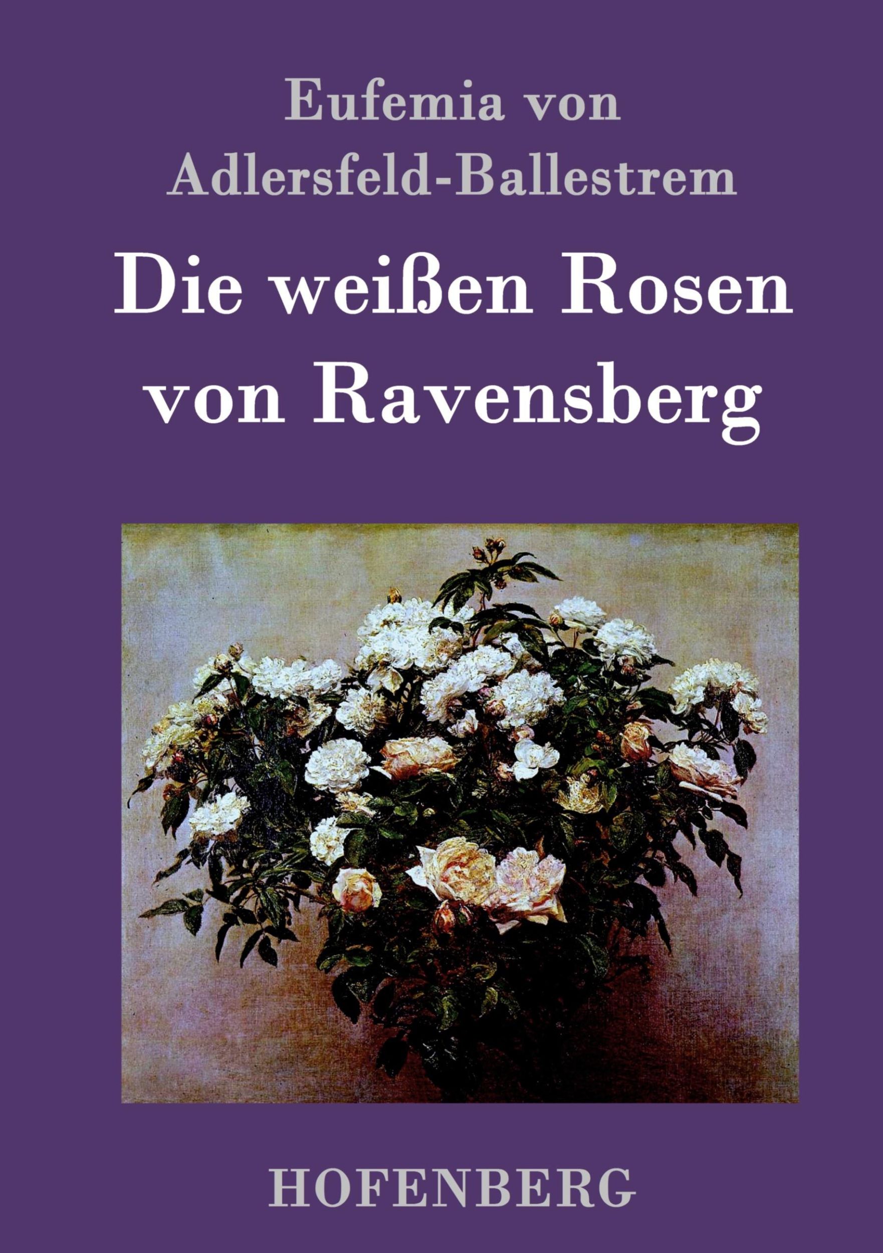 Cover: 9783843099981 | Die weißen Rosen von Ravensberg | Eufemia Von Adlersfeld-Ballestrem