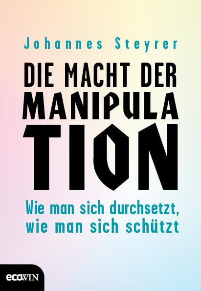 Cover: 9783711001665 | Die Macht der Manipulation | Johannes Steyrer | Buch | Deutsch | 2018