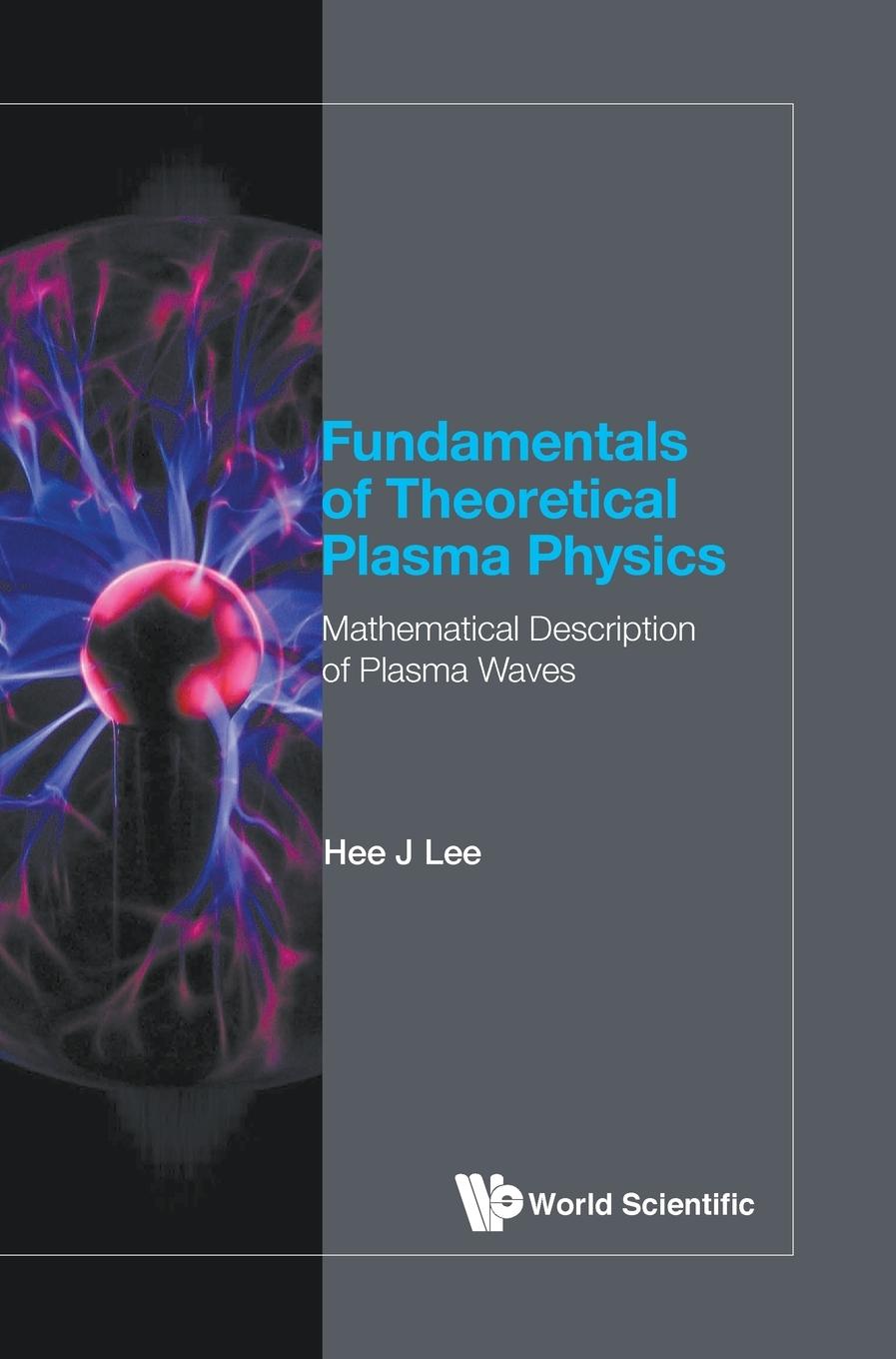 Cover: 9789813276758 | FUNDAMENTALS OF THEORETICAL PLASMA PHYSICS | Hee J Lee | Buch | 2019