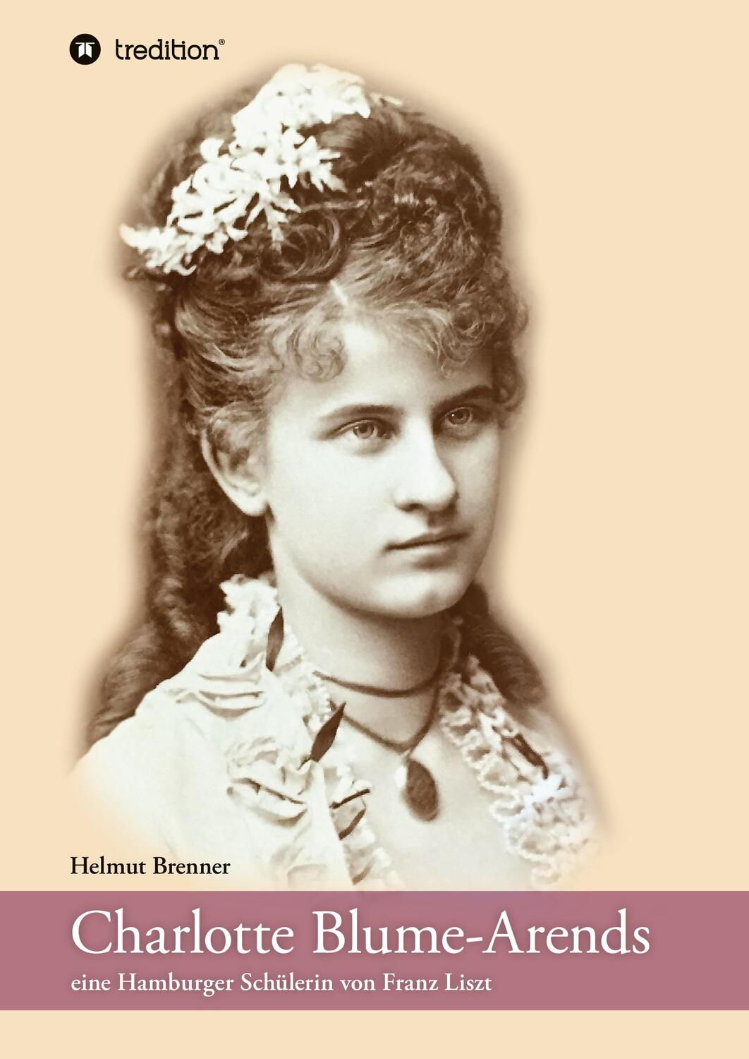 Cover: 9783347168893 | Charlotte Blume-Arends | eine Hamburger Schülerin von Franz Liszt
