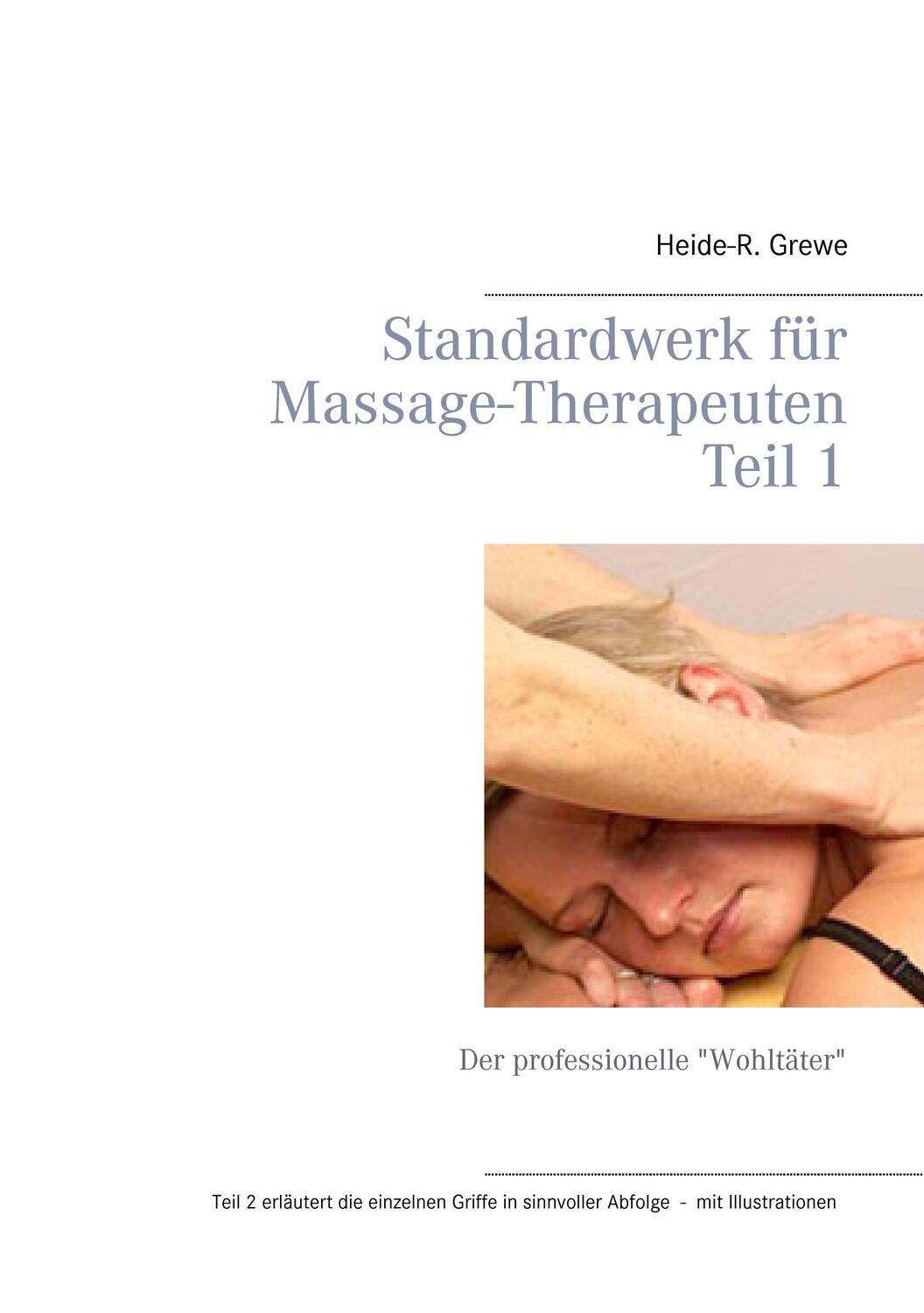 Cover: 9783734732706 | Standardwerk für Massage-Therapeuten. Bd.1 | Heide-R. Grewe | Buch
