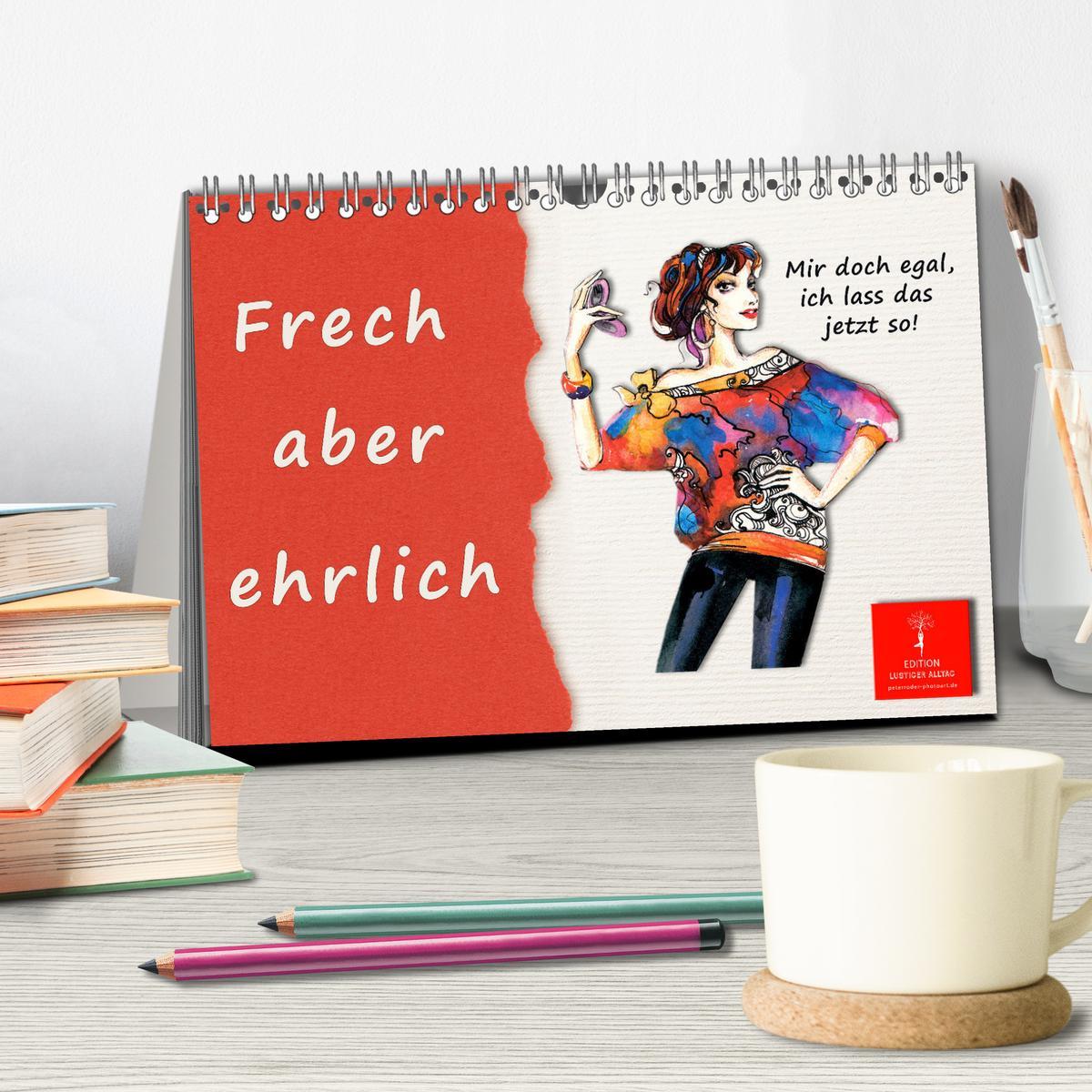 Bild: 9783383881794 | Frech aber ehrlich (Tischkalender 2025 DIN A5 quer), CALVENDO...