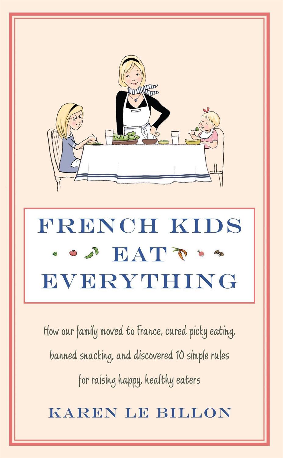 Cover: 9780749958510 | French Kids Eat Everything | Karen Le Billon | Taschenbuch | Englisch